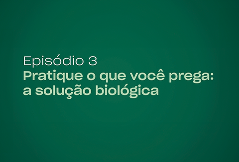 100 anos desde a descoberta dos nematoides benéficos: Ep 3 | Pratique o que você prega: a solução biológica