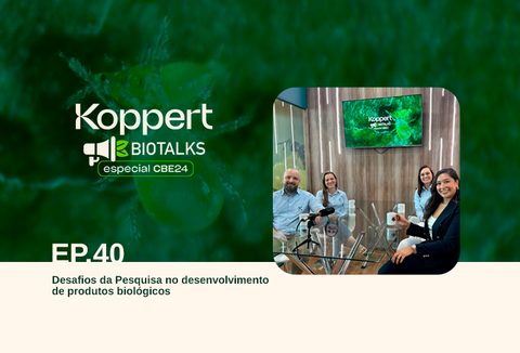 Ep. 40 Koppert Biotalks Edição CBE - Desafios da Pesquisa no desenvolvimento de produtos biológicos